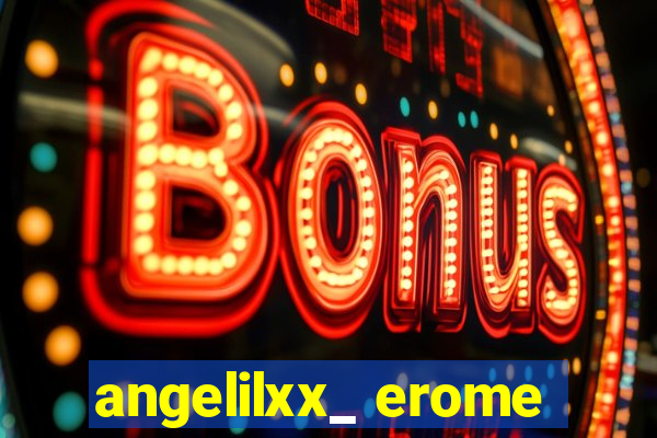 angelilxx_ erome